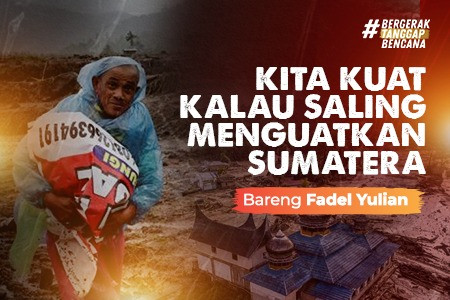 Bantuanmu Sambung Harapan Saudara Terdampak Bencana